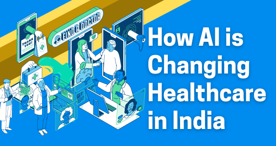 How AI is Changing Healthcare in India